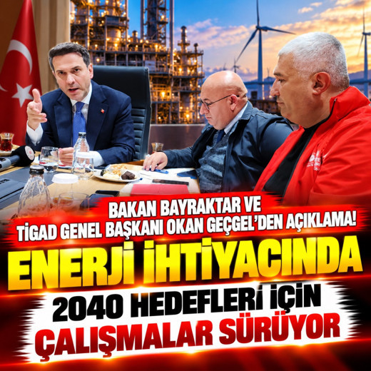 Bakan Bayraktar ve Okan Geçgel'den açıklama! Enerji ihtiyacında 2040 hedefleri için çalışmalar sürüyor
