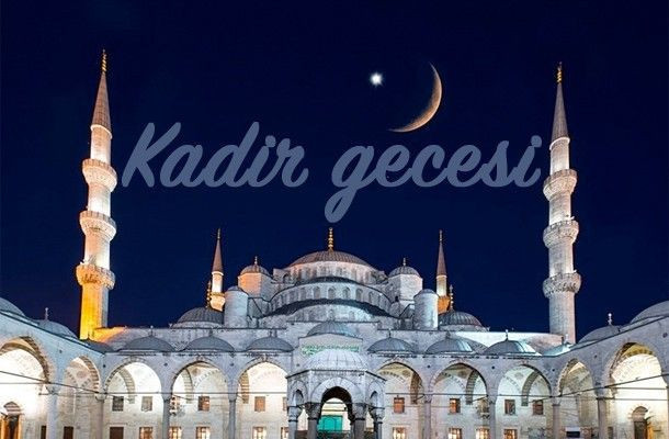 Kadir Gecesi mesajları kısa ve öz Kadir Gecesi tebrik sözleri - Resim: 4