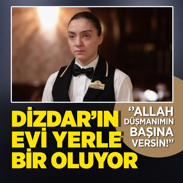 Ünlü oyuncu Merve Dizdar'ın evi yerle bir oluyor! ''Allah düşmanıma nasip etsin''