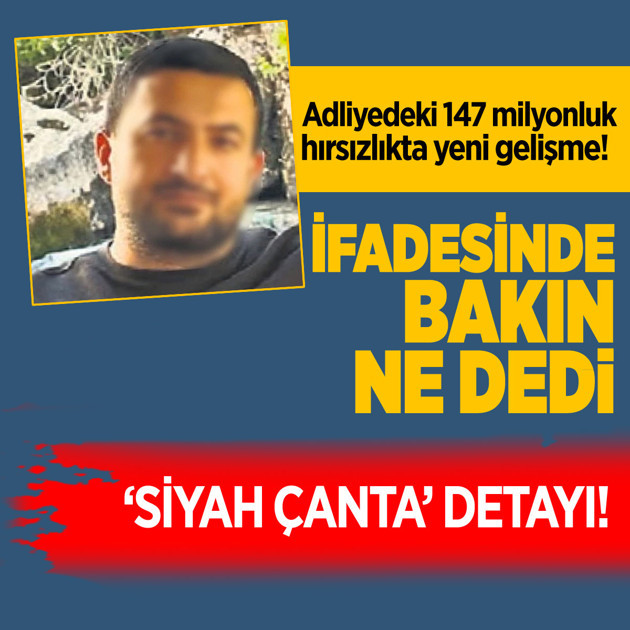 Adliyedeki 147 milyonluk hırsızlıkta yeni detay! Tutuklanan şüphelinin ifadesi ortaya çıktı