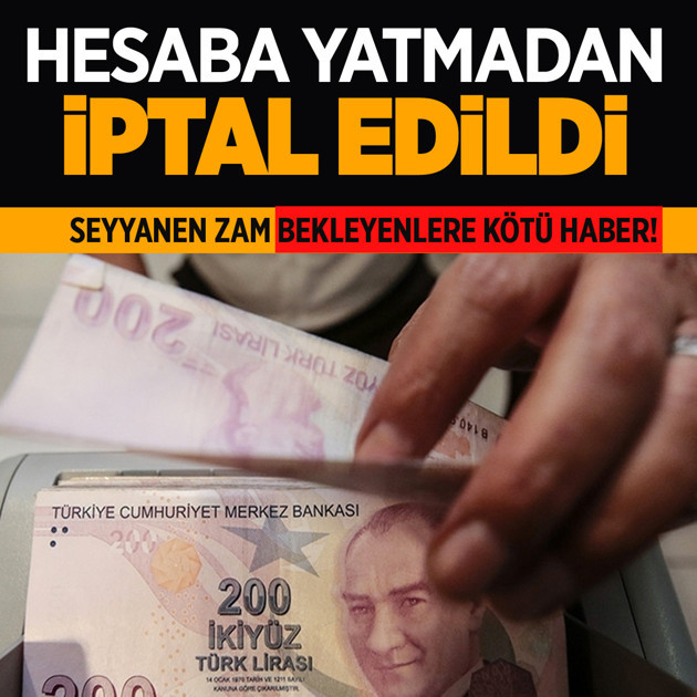 30 bin TL seyyanen zam bekleyenlere kötü haber! İptal edildi