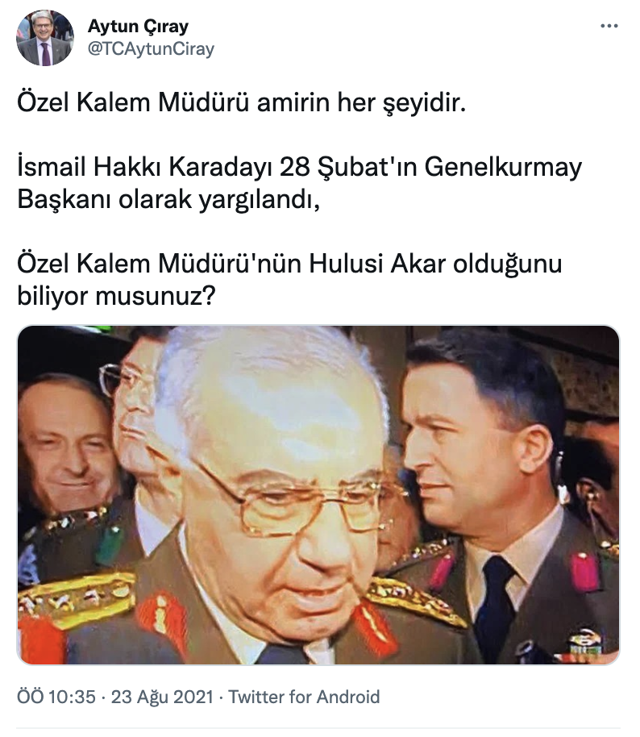 İYİ Partili Aytun Çıray'dan 28 Şubat çıkışı! İsmail Hakkı Karadayı'nın Özel Kalem Müdürü Hulusi Akar'dı - Resim: 0