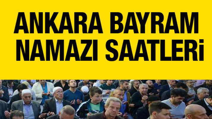Ankara bayram namazı saati kaçta Kurban bayramı vakti