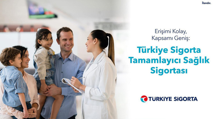 Erişimi kolay, kapsamı geniş: Türkiye Sigorta Tamamlayıcı Sağlık Sigortası