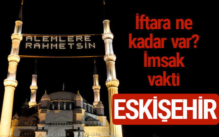 Eskişehir iftar saatleri 2017 sahur ezan imsak vakti