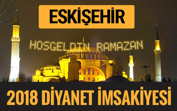 2018 İmsakiye Eskişehir- Sahur imsak vakti iftar ezan saatleri