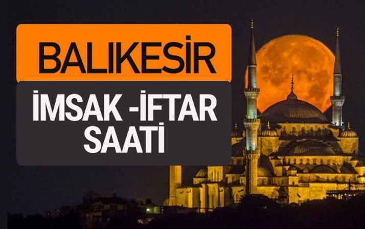 Balıkesir imsak vakti iftar sahur saatleri -Sabah akşam ezanı kaçta?