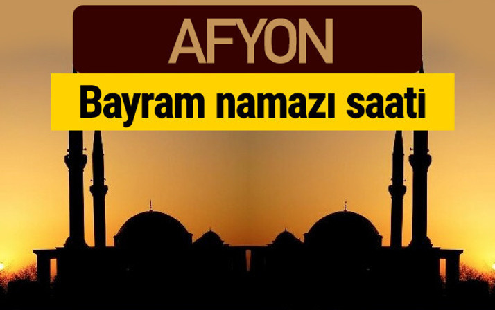 Afyon bayram namazı vakti kaçta 2018 diyanet saatleri