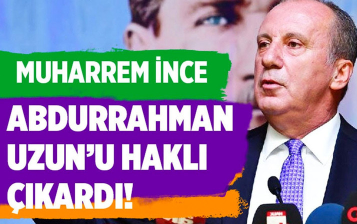 Muharrem İnce Abdurrahman Uzun'u haklı çıkardı