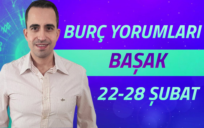 Başak 22-28 Şubat haftalık burç yorumları duygusal günler sizleri bekliyor!