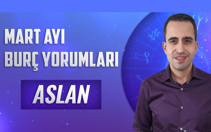 Aslan burcu Mart 2021 aylık burç yorumları maddi konular gündemde!