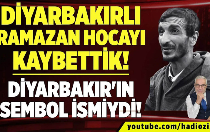 Diyarbakırlı Ramazan hocayı kaybettik! Diyarbakır'ın sembol ismiydi!