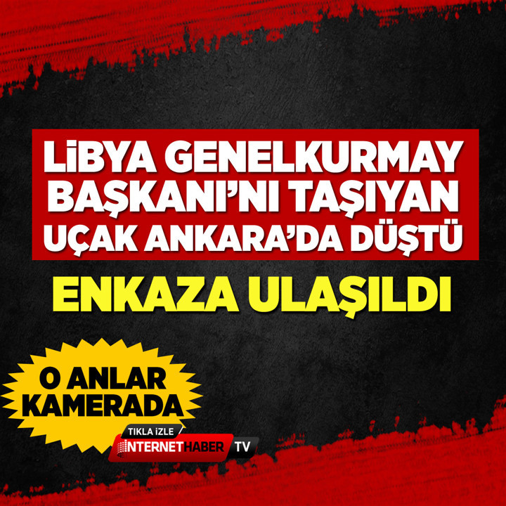 Libya Genelkurmay Başkanı’nın bulunduğu uçak Ankara'da düştü!