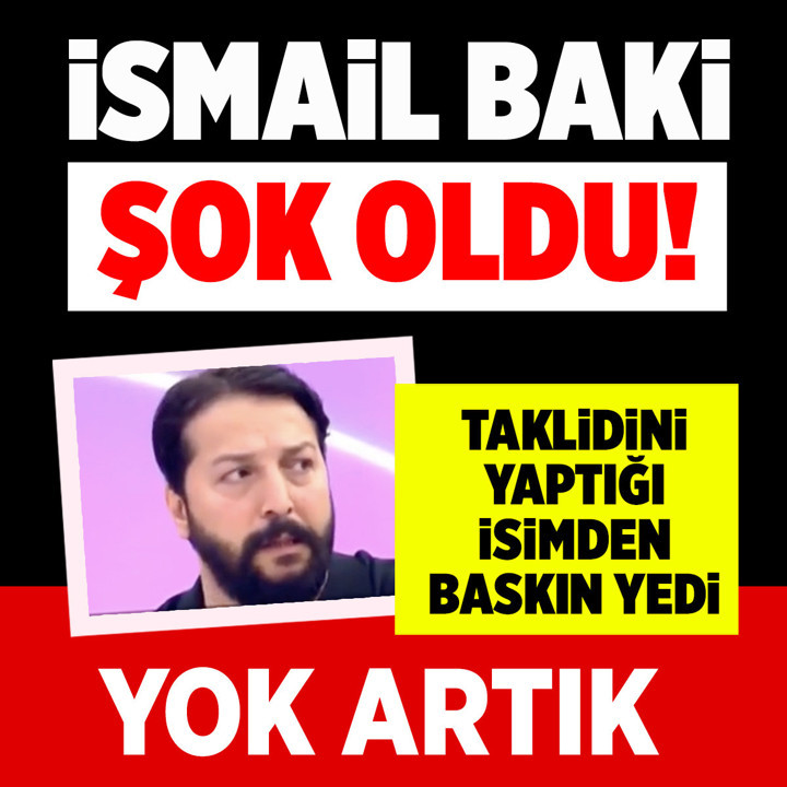 İsmail Baki şok oldu! Taklidini yaptığı ismin baskınına uğradı