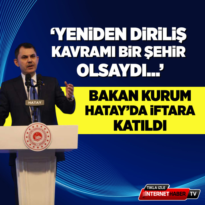 Bakan Kurum: Yeniden diriliş kavramı bir şehir olsaydı o şehrin adı Hatay olurdu