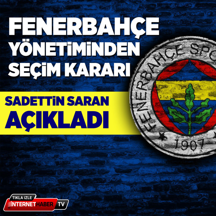 Fenerbahçe yönetiminden seçim kararı!
