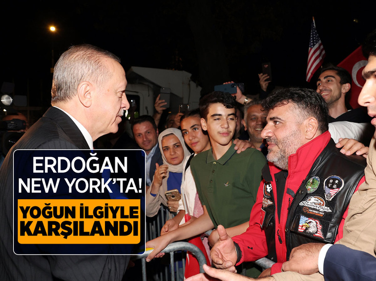 Cumhurbaşkanı Erdoğan New York'ta; Türk vatandaşları sevgiyle karşıladı