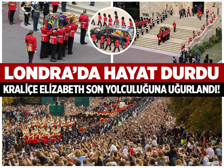 Londra'da hayat durdu! Kraliçe Elizabeth son yolculuğuna uğurlandı