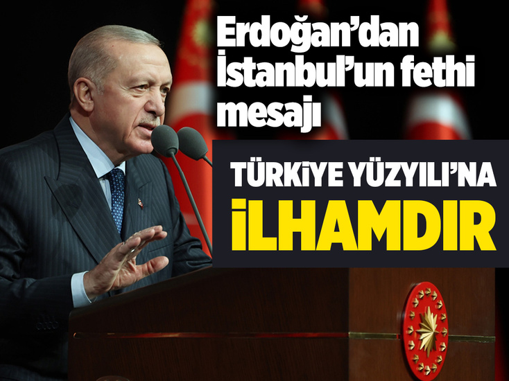 Cumhurbaşkanı Erdoğan, İstanbul'un fethinin 571'inci yıl dönümünü kutladı