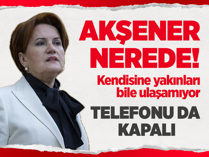 Meral Akşener için flaş iddia: Telefonu kapalı, kendisine yakınları bile ulaşamıyor! 'Sapanca' detayı...