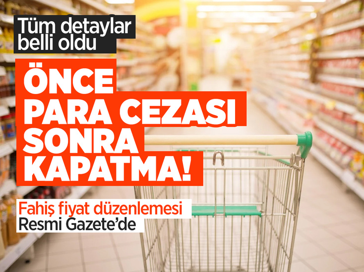 Fahiş fiyat düzenlemesinde yeni karar! 3 kez ceza alan 6 gün kapatılacak