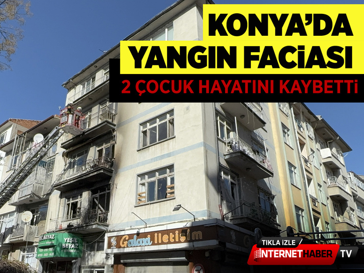 Konya'da yangın faciası: 2 çocuk hayatını kaybetti