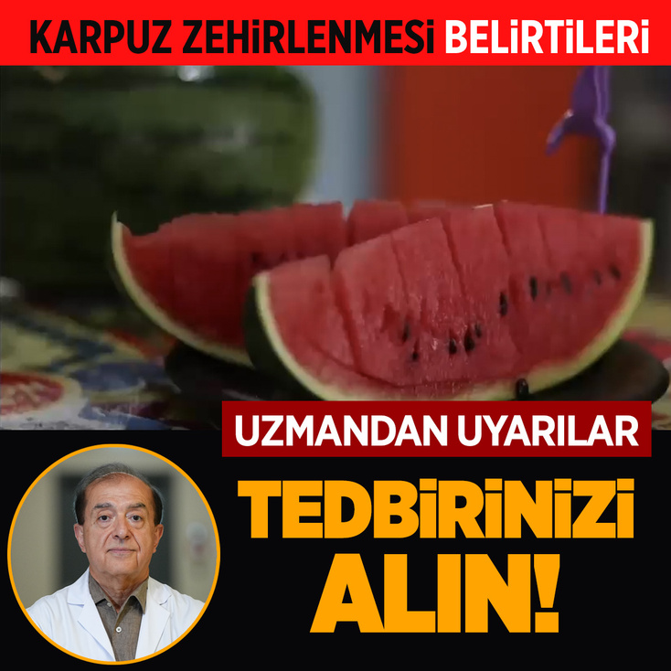 Karpuz zehirlenmesine karşı tedbirinizi alın