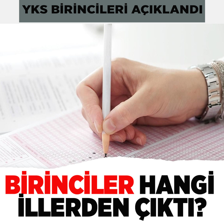 YKS birincileri belli oldu! YKS birincileri hangi illerden çıktı?