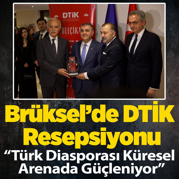 Brüksel’de DTİK Resepsiyonu: “Türk Diasporası Küresel Arenada Güçleniyor”