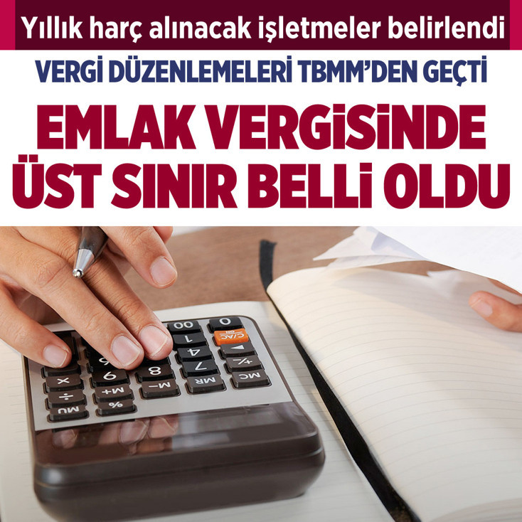 Vergi düzenlemeleri TBMM'den geçti emlak vergisinde üst sınır belli oldu