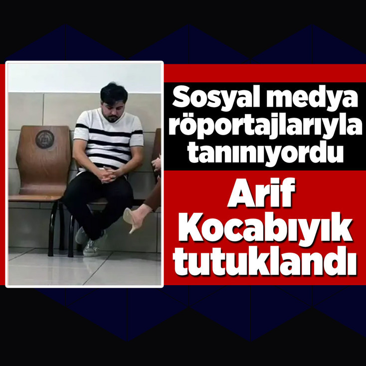 Sosyal medya fenomeni Arif Kocabıyık tutuklandı