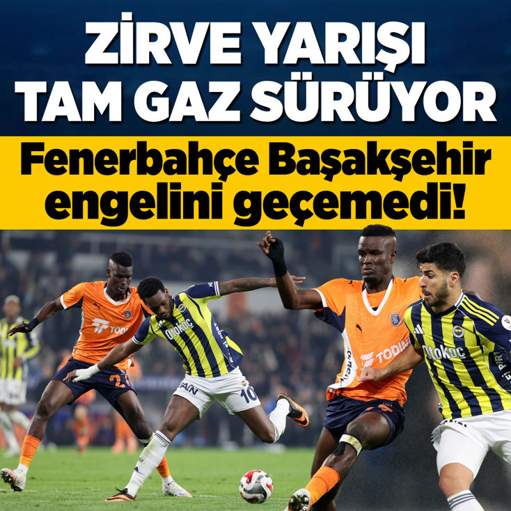 Fenerbahçe deplasmanda Başakşehir'le 1-1 berabere kaldı