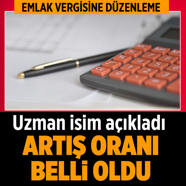 Emlak vergisine düzenleme sonrası artış oranı belli oldu uzman isim açıkladı