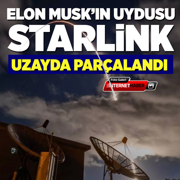 Elon Musk'ın uydusu Starlink uzayda parçalandı