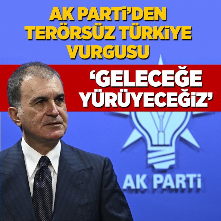 AK Parti’den terörsüz Türkiye vurgusu: Geleceğe yürüyeceğiz