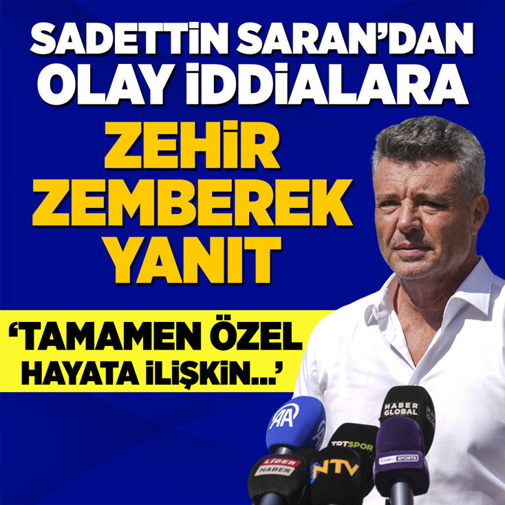 Sadettin Saran'dan olay iddialara zehir zemberek yanıt
