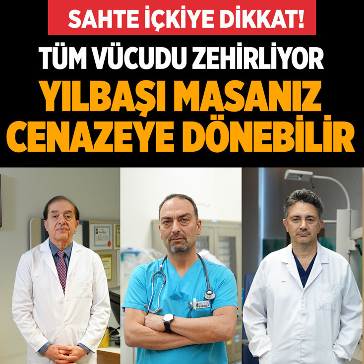 Ucuz diye aldığınız içki son kadehiniz olabilir! Yılbaşı masanız cenaze evine dönmesin