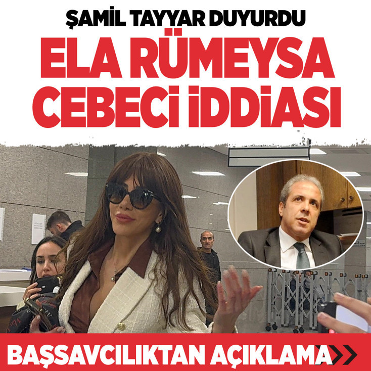 Şamil Tayyar'dan Ela Rümeysa Cebeci iddiası Başsavcılıktan açıklama