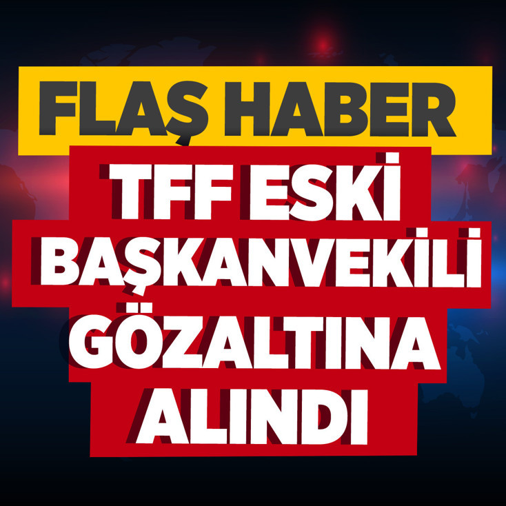 TFF eski Başkanvekili Lütfi Arıboğan gözaltına alındı