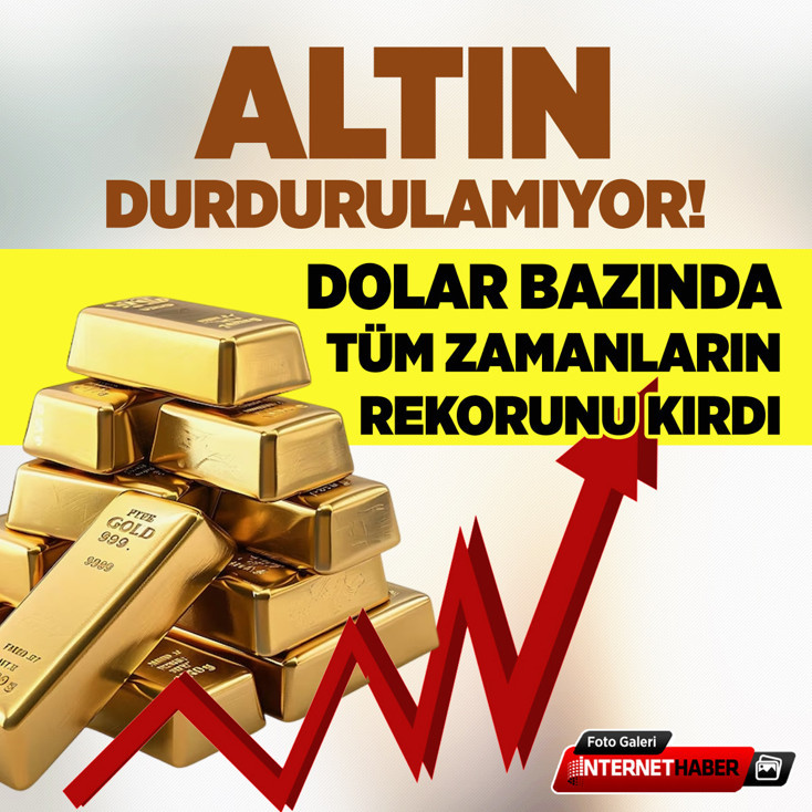 Altın durdurulamıyor: Dolar bazında tüm zamanların rekorunu kırdı