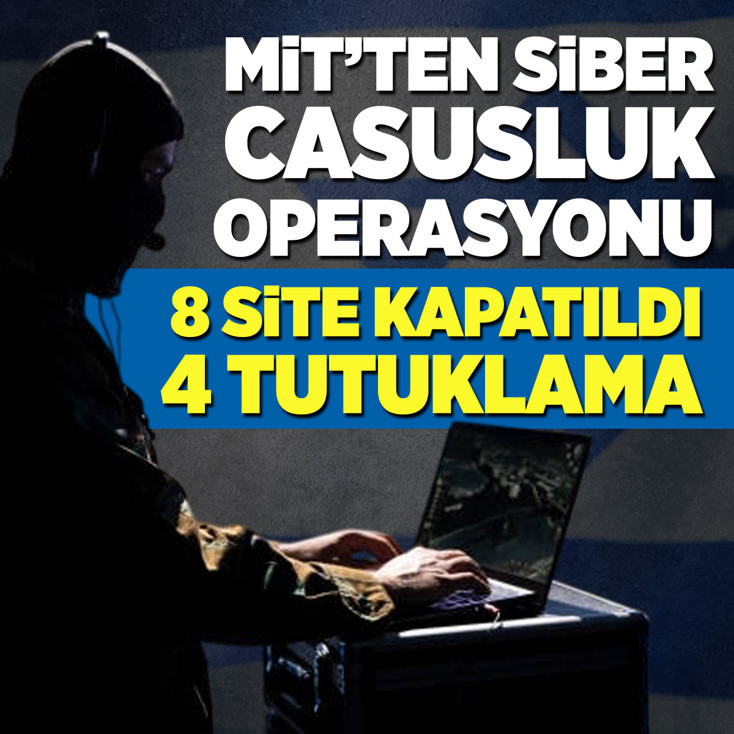 MİT’ten siber casusluk operasyonu: 4 tutuklama
