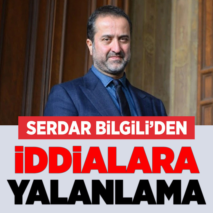 Serdar Bilgili'den iddialara yalanlama
