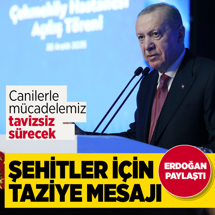Erdoğan'da şehitler için taziye mesajı: Canilerle mücadelemiz sürecek