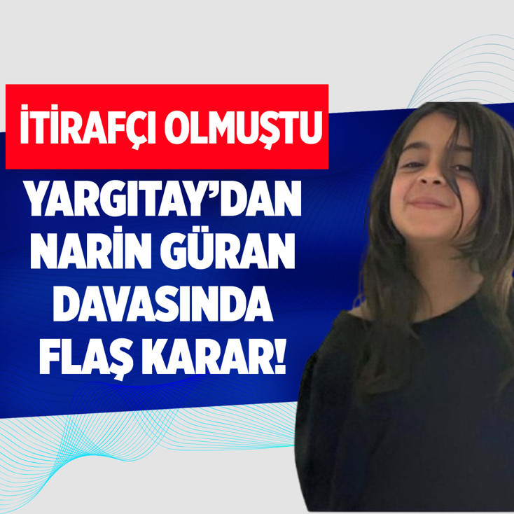 Yargıtay'dan Narin Güran cinayeti davasında flaş karar