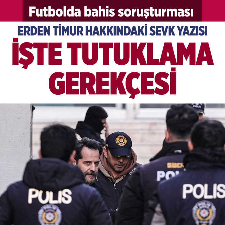 Erden Timur'un tutuklanma gerekçesi belli oldu savcılığın sevk yazısına ulaşıldı