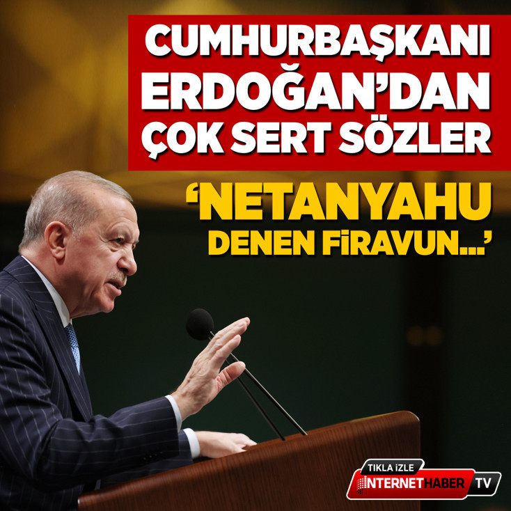 Cumhurbaşkanı Erdoğan: Netanyahu denen Firavun zihniyet çağrılara kulak asmıyor