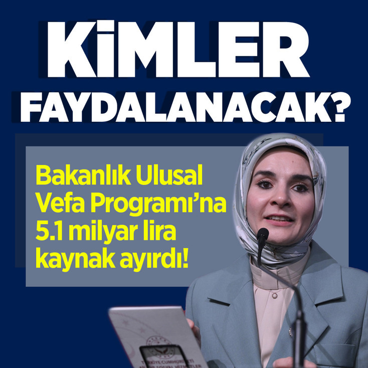 Bakan Göktaş duyurdu! Ulusal Vefa Programı'na 2026 yılı için 5,1 milyar lira kaynak ayrıldı