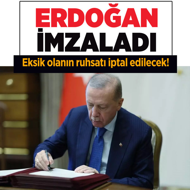 Erdoğan imzaladı: Eksik olanın ruhsatı iptal edilecek!