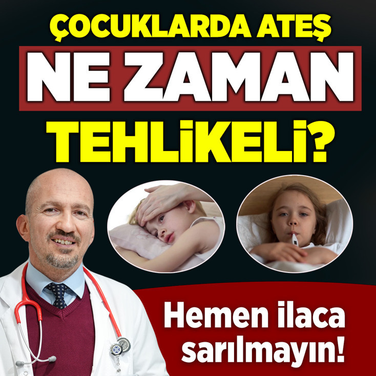 Hemen ilaca sarılmayın! Çocuklarda ateş ne zaman tehlikeli?