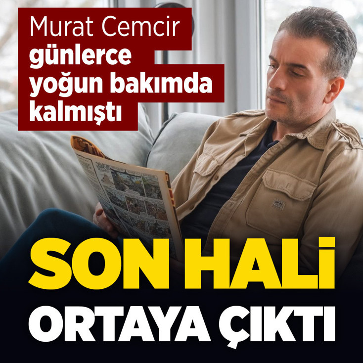 Murat Cemcir'in son hali ortaya çıktı! Günlerce yoğun bakımda kalmıştı